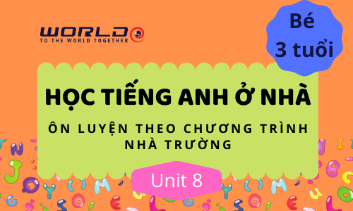 UNIT 8 (3 TUỔI - TUẦN 19 VÀ 20) LETTER V.W.X - 10 TIẾT (HOME)